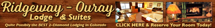 Click here for Ridgway Lodge & Suites, lodging in Ouray, Colorado